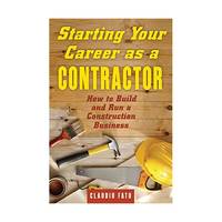 Starting Your Career As a Contractor: How to Build and Run a Construction Business