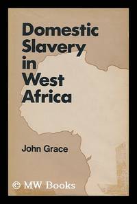 Domestic Slavery in West Africa with Particular Reference to the Sierra Leone Protectorate,...