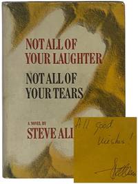 Not All of Your Laughter, Not All of Your Tears: A Novel