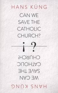 Can We Save the Catholic Church?