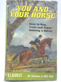 You and Your Horse by B L Kearley - 1965