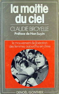 image of La moitié du ciel - Le mouvement de libération des femmes aujourd'hui en Chine - préface de Hans Suyin