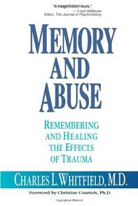 Memory and Abuse: Remembering and Healing the Wounds of Trauma