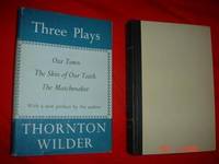 Three Plays:   Our Town; The Skin of Our Teeth; The Matchmaker by Wilder, Thorton - 1957