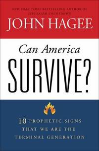 Can America Survive?: 10 Prophetic Signs That We Are the Terminal Generation