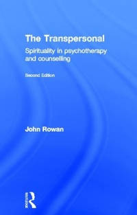 The Transpersonal: Spirituality in Psychotherapy and Counselling