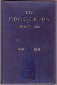 DIE GROOT KERK, 100 Jaar Oud, 1841-194141