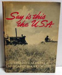 Say, is This the U.S.A. by Caldwell, Erskine and Margaret Bourke-White - 1941