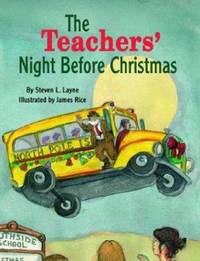 The Teachers&#039; Night Before Christmas by Steven L. Layne - 2001