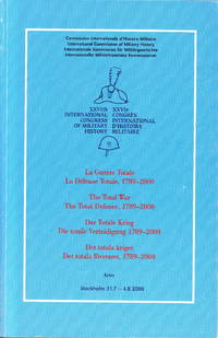 La Guerre Totale. La Défense Totale, 1789-2000. XXVIéme Congrés International d’Histoire...