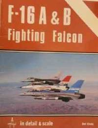 F-16 A &amp; B FIGHTING FALCON IN DETAIL &amp; SCALE - D&amp;S VOL. 3 by Bert Kinzey - 1982