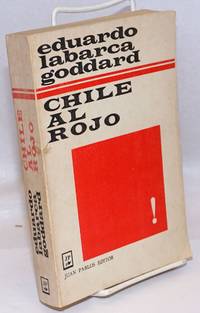 Chile al Rojo: reportaje a una revoluciÃ³n que nace by Labarca Goddard, Eduardo - 1971