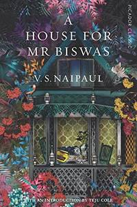 A House for Mr Biswas (Picador Classic, 42)