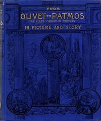 From Olivet to Patmos: The First Christian Century in Picture and Story