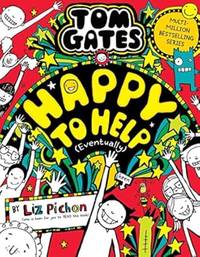 Tom Gates: Happy to Help (eventually)(Book 20)
