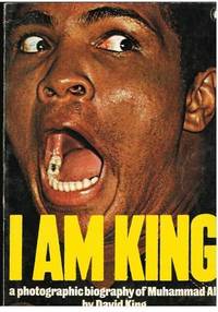 I Am King: A Photographic Biography of Muhammad Ali