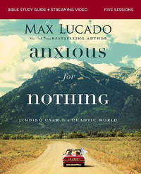 Anxious for Nothing Bible Study Guide plus Streaming Video: Finding Calm in a Chaotic World