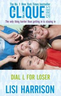 image of Dial L for Loser: The Only Thing Harder Than Getting in is Staying in: Number 6 in series (Clique Novels)