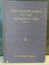 The Savior Comes To The Promised Land Vol. IV by Neeley, Deta Petersen - 1953