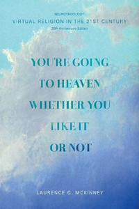 You're Going to Heaven Whether You Like it or Not: Virtual Religion in the 21 St. Century