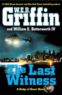 The Last Witness by W. E. B. Griffin; Butterworth, William E., IV - 2013