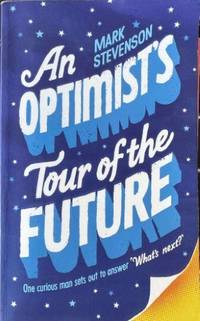 An Optimist's Tour Of The Future