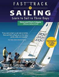 Fast Track to Sailing: Learn to Sail in Three Days (INTERNATIONAL MARINE-RMP)