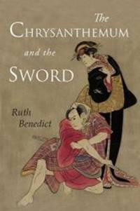 The Chrysanthemum and the Sword: Patterns of Japanese Culture by Ruth Benedict - 2019-04-26