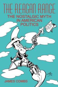 The Reagan Range: The Nostalgic Myth in American Politics