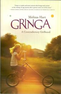 Gringa A Contradictory Girlhood by Hart, Melissa - 2009-09-22