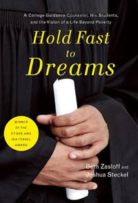 Hold Fast To Dreams: A College Guidance Counselor, His Students, and the Vision of a Life Beyond...