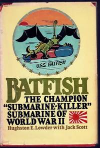 Batfish: The Champion "Submarine-Killer" Submarine of World War II