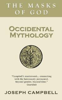 Occidental Mythology (The masks of God) by Joseph Campbell