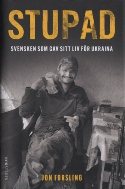 STUPAD. Svensken som gav sitt liv för Ukraina.