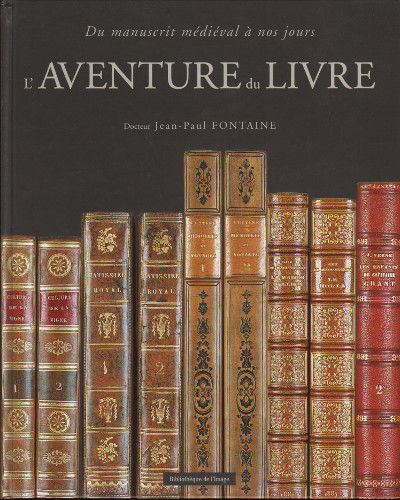 L'AVENTURE DU LIVRE. Du manuscrit médiéval à nos…