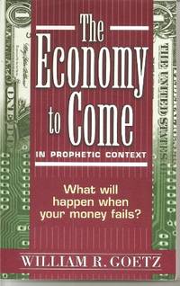 The Economy to Come in Prophetic Context: What Will Happen When Your Money Fails