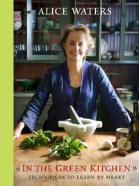 In the Green Kitchen : Techniques to Learn by Heart