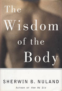 The Wisdom of the Body: Discovering the Human Spirit