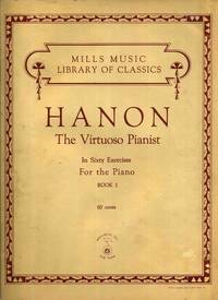 Mills Music Library of Classics Hanon the Virtuoso Pianist in Sixty Exercises for the Piano Book...