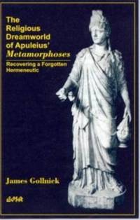 The Religious Dreamworld of Apuleius Metamorphoses: Recovering a Forgotten Hermeneutic