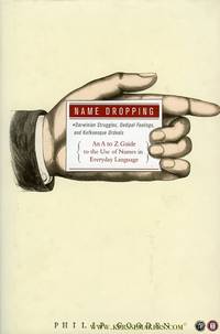 Name Dropping. Darwinian Struggels, Oedipal Feelings, and Kafkaesque Ordeals. An A to Z Guide to...
