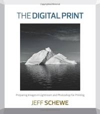 Digital Print, The: Preparing Images in Lightroom and Photoshop for Printing
