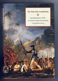 The Trial of the Cannibal Dog.  the Remarkable Story of Captain Cook’s Encounters in the South...