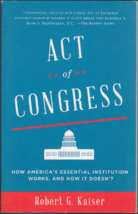 Act of Congress: How America's Essential Institution Works, and How It Doesn't