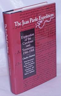 image of The Juan Pardo Expeditions; Exploration of the Carolinas and Tennessee, 1566-1568. With Documents Relating to the Pardo Expeditions Transcribed, Translated, and Annotated by Paul E. Hoffman