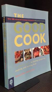 The Good Cook: A complete guide to buying preparing and serving food