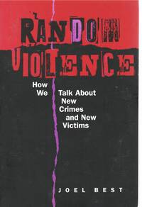 Random Violence: How We Talk about New Crimes and New Victims
