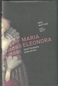 Maria Eleonora. Drottningen som sa nej.