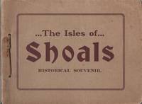 HISTORICAL SOUVENIR OF THE ISLES OF SHOALS:; Prepared for the N.H. Weekly Publishers Association, on the… by Isles of Shoals New Hampshire - Revised & Enlarged Edition - 1910 - from R & A Petrilla, ABAA, IOBA (SKU: 036807)