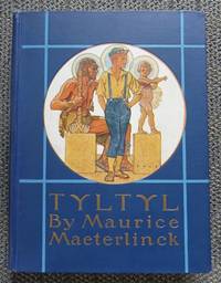 image of TYLTYL. BEING THE STORY OF MAURICE MAETERLINCK'S PLAY, "THE BETROTHAL", TOLD FOR CHILDREN. (SEQUEL TO "THE BLUE BIRD".)